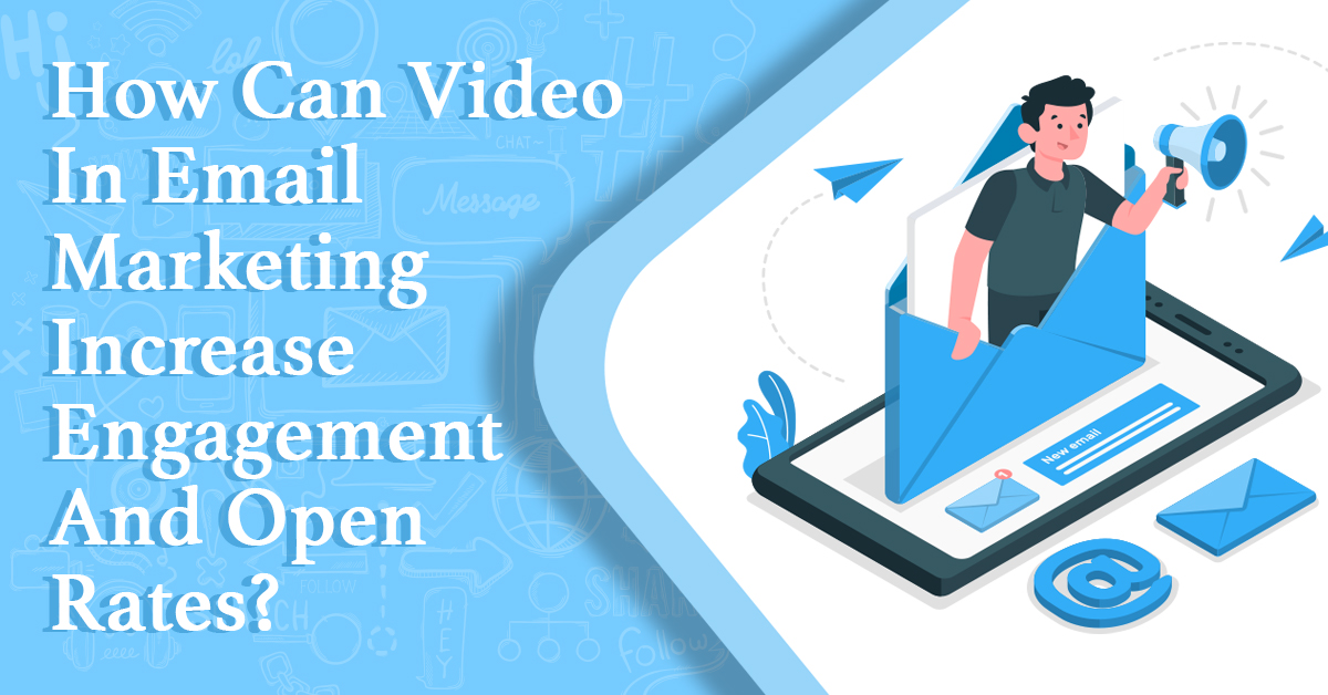 How Can Video In Email Marketing Increase Engagement And Open Rates